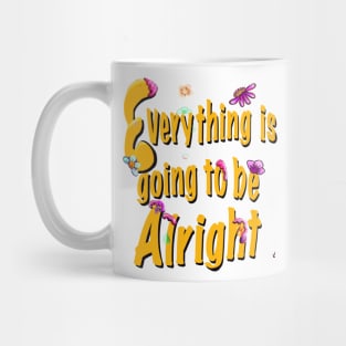 Every thing is going to be alright yellow motivational inspiration quote Mug